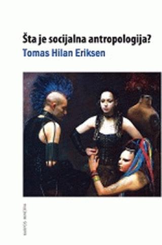 šta je socijalna antropologija tomas hilan eriksen 