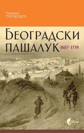 beogradski pašaluk 1687 1739 radmila tričković 