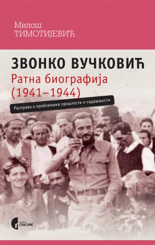 zvonko vučković ratna biografija (1941 1944) miloš timotijević 