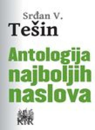 antologija najboljih naslova srđan v tešin 