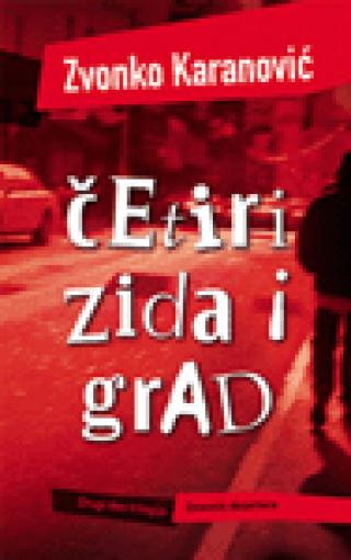 četiri zida i grad zvonko karanović 