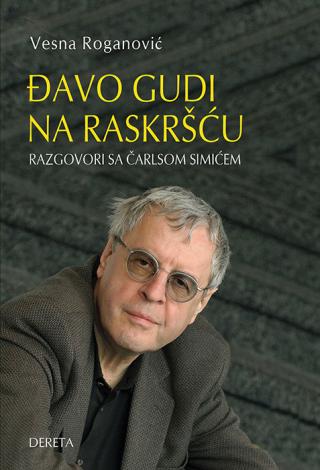 đavo gudi na raskršću razgovori sa čarlsom simićem vesna roganović 