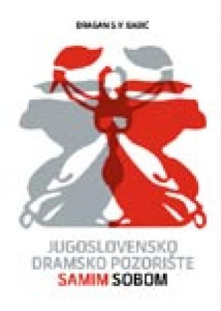 jugoslovensko dramsko pozorište samim sobom dragan sv babić 