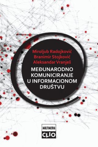 međunarodno komuniciranje u informacionom društvu miroljub radojković aleksandar vranješ branimir stojković 