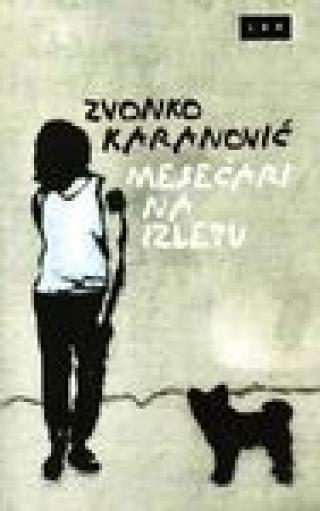 mesečari na izletu (pesme u prozi) zvonko karanović 