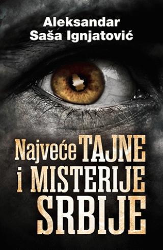 najveće tajne i misterije srbije aleksandar saša ignjatović 