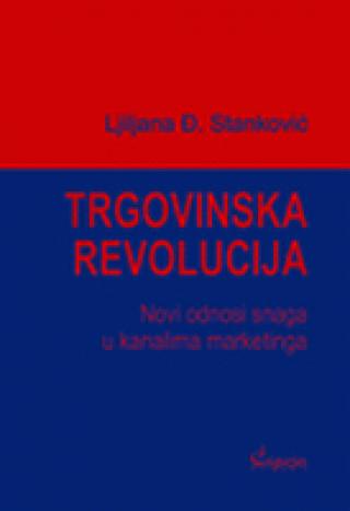trgovinska revolucija novi odnosi snaga u kanalima marketinga ljiljana stanković 