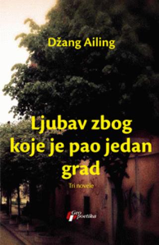 ljubav zbog koje je pao jedan grad džang ailing 