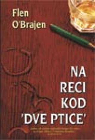 na reci kod dve ptice flen o brajen 
