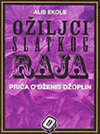 ožiljci slatkog raja priča o dženis džoplin alis ekols 