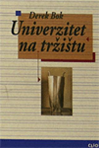 univerzitet na tržištu komercijalizacija visokog školstva gizela bok 