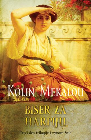 biser za harpiju cezarove žene knj 3 kolin mekalou 