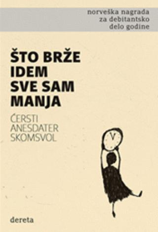 što brže idem, sve sam manja ćersti anesdater skomsvol 
