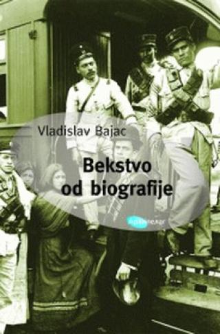 bekstvo od biografije život u osam imena vladislav bajac 