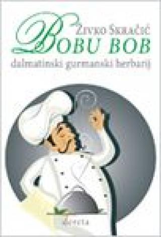 bobu bob dalmatinski gurmanski herbarij živko skračić 