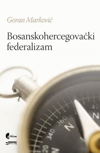 bosanskohercegovački federalizam goran marković 