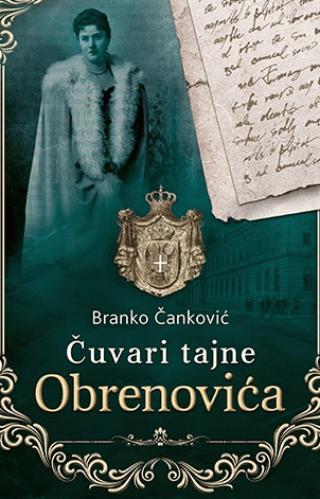 čuvari tajne obrenovića branko čanković 