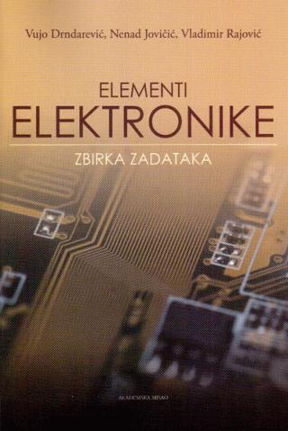 elementi elektronike zbirka zadataka vladimir rajović nenad jovičić vujo drndarević 