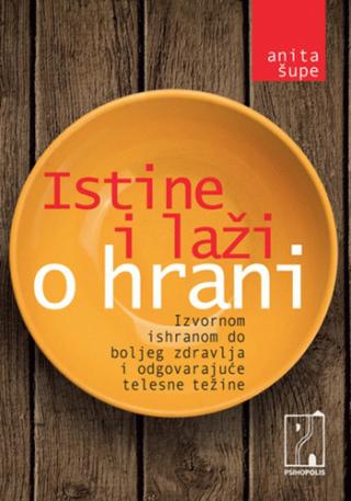 istine i laži o hrani anita šupe 