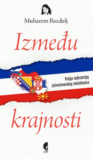 između krajnosti muharem bazdulj 