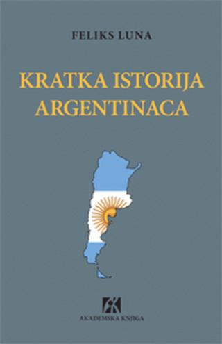 kratka istorija argentinaca feliks luna 