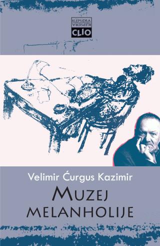 muzej melanholije velimir ćurgus kazimir 