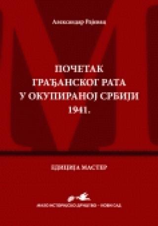 početak građanskog rata u okupiranoj srbiji 1941 aleksandar rajevac 