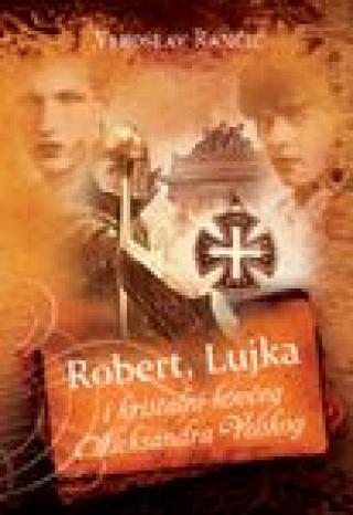 robert, lujka i kristalni kovčeg aleksandra velikog veroslav rančić 