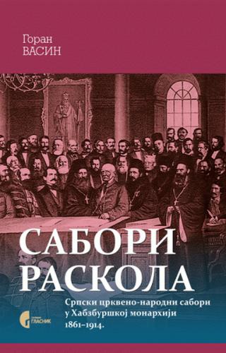 sabori raskola srpski crkveno narodni sabori u habzburškoj monarhiji 1861 1914 goran vasin 