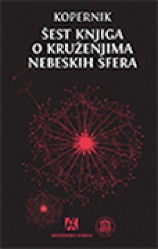 šest knjiga o kruženjima nebeskih sfera nikola kopernik 