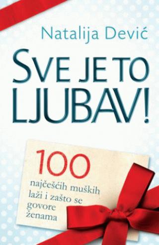 sve je to ljubav 100 najčešćih muških laži i zašto se govore ženama natalija dević 