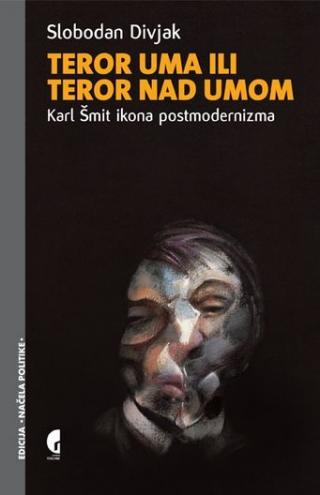 teror uma, ili teror nad umom karl šmit ikona postmodernizma slobodan divjak 