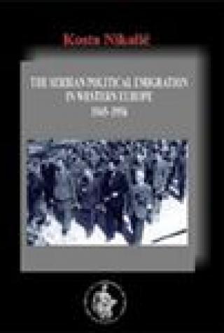 the serbian political emigration in western europe 1945 1956 kosta nikolić 