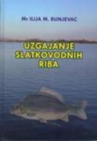 uzgajanje slatkovodnih riba ilija m bunjevac 