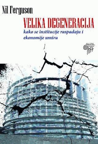velika degeneracija kako se institucije raspadaju i ekonomije umiru rada ivanov nil ferguson 
