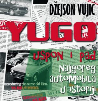 yugo uspon i pad najgoreg automobila u istoriji džejn vujić 