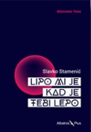 lipo mi je kad je tebi lepo slavko stamenić 