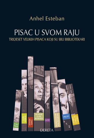 pisac u svom raju trideset velikih pisaca koji su bili bibliotekari anhel esteban 
