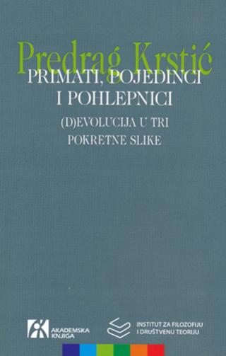 primati, pojedinci i pohlepnici predrag krstić 