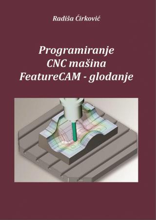 programiranje cnc mašina feature cam, glodanje radiša ćirković 