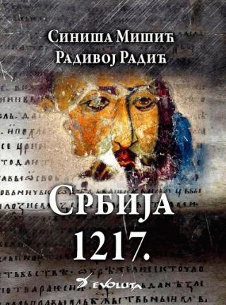 srbija 1217 nastanak kraljevine radivoj radić siniša mišić 