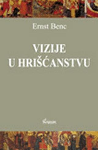 vizije u hrišćanstvu ernst benc 