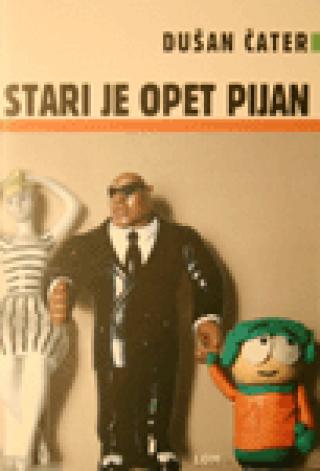 stari je opet pijan dušan čater 