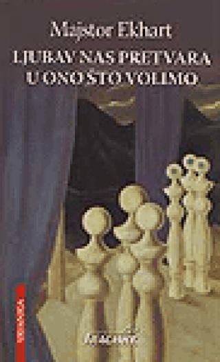 ljubav nas pretvara u ono što volimo majstor ekhart 