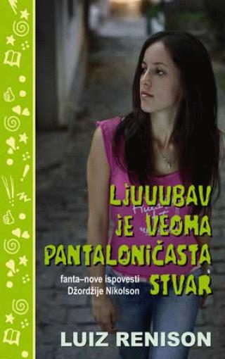 ljuuubav je veoma pantaloničasta stvar fanta nove ispovesti džordžije nikolson luiz renison 