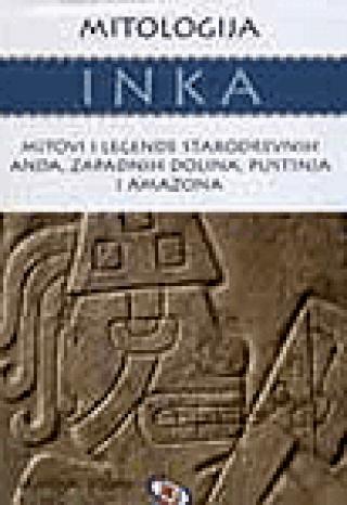 mitologija inka mitovi i legende starodrevnih anda, zapadnih dolina, pustinja i amazona dejvid m džons 