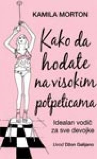 kako da hodate na visokim potpeticama kamila morton 