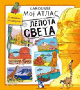 moj atlas larousse lepota sveta silvi bezijel 