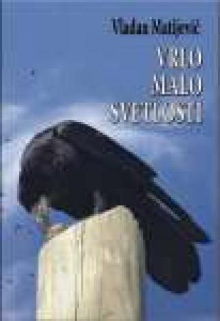 vrlo malo svetlosti vladan matijević 