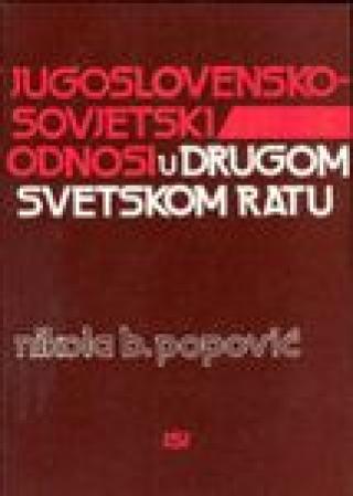 jugoslovensko sovjetski odnosi u drugom svetskom ratu 1941 1945 nikola popović 